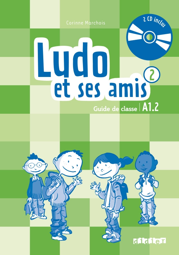 Ludo et ses amis Niveau 2 A1.2 Guide pédagogique + 2 – CD audio (éd.2015)