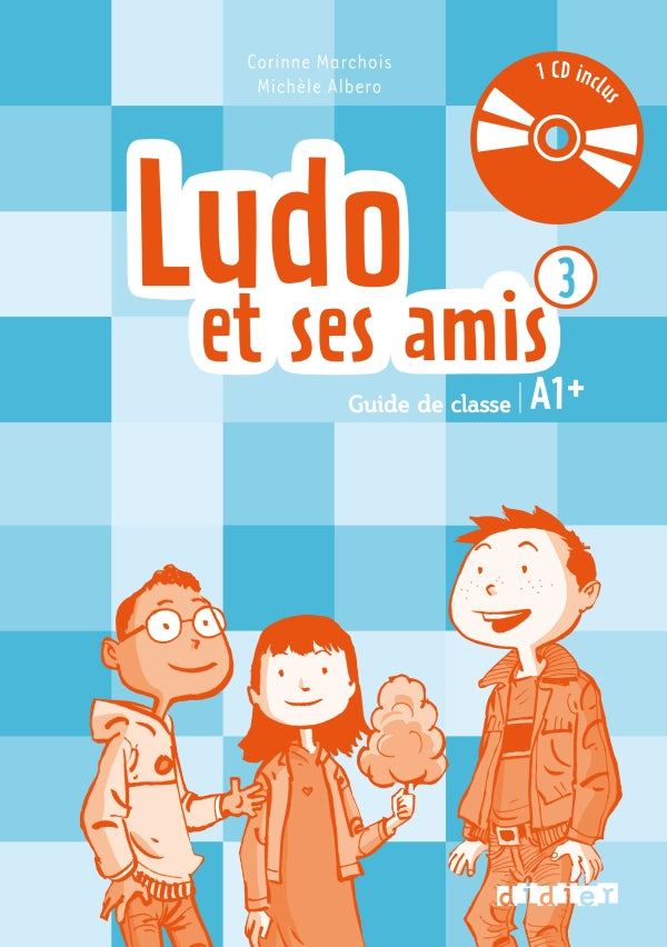 Ludo et ses amis Niveau 3 A1.+ Guide pédagogique + 2 – CD audio (éd. 2015)