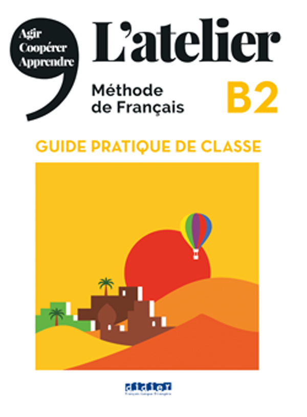 L’atelier B2 Guide pratique de classe  (éd.2021)