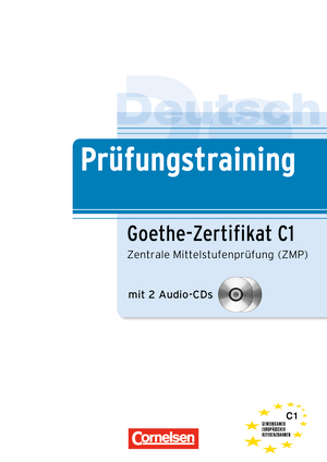 Prüfungstraining DaF Goethe-Zertifikat C1 Zentrale Mittelstufenprüfung (ZMP) Mit 2 Audio-CDs