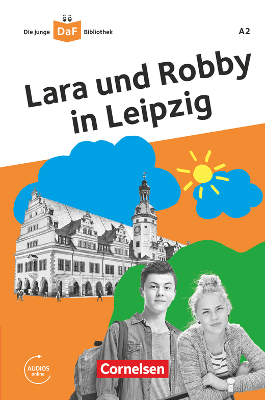 Die junge DaF-Bibliothek  A2 Lara und Robby in Leipzig Lektüre mit Audios online