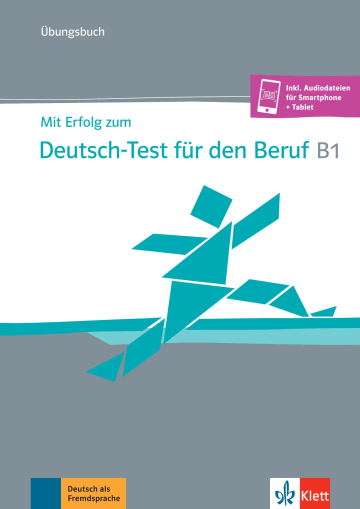 Mit Erfolg zum Deutsc h-Test für den Beruf B1 Übungsbuch + online