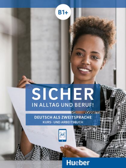 Sicher in Alltag und Beruf! B1+ Kurs- und Arbeitsbuch