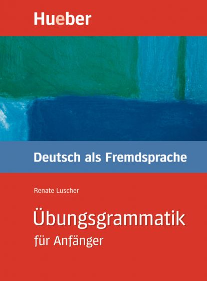 Übungsgrammatik für Anfänger Lehr- und Übungsbuch