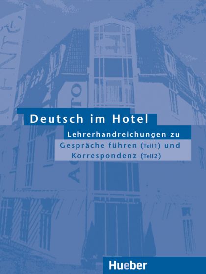 Deutsch im Hotel - Lehrerhandreichungen Lehrerhandreichungen Gespräche führen (Teil 1) Korrespondenz (Teil 2)