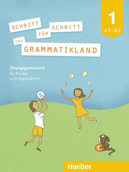 Schritt für Schritt ins Grammatikland 1 Übungsgrammatik für Kinder und Jugendliche