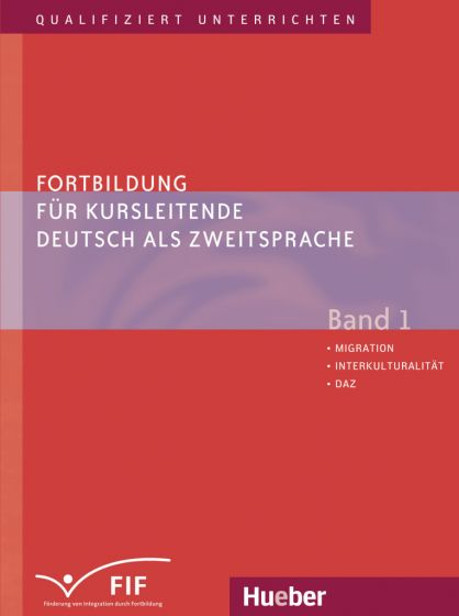 Fortbildung für Kursleitende Deutsch als Zweitsprache Band 1 – Migration – Interkulturalität – DaZ