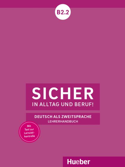 Sicher in Alltag und Beruf! B2.2 Lehrerhandbuch