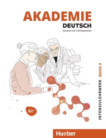 Akademie Deutsch B2+ Intensivlehrwerk mit Audios online Band 4 Deutsch als Fremdsprache