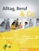 Alltag, Beruf & Co. 3 Kursbuch + Arbeitsbuch mit Audio-CD zum Arbeitsbuch Deutsch als Fremdsprache