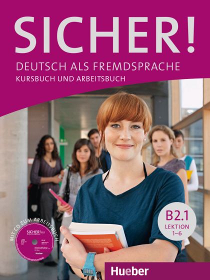 Sicher! B2.1 Kurs- und Arbeitsbuch mit CD-ROM zum Arbeitsbuch, Lektion 1–6