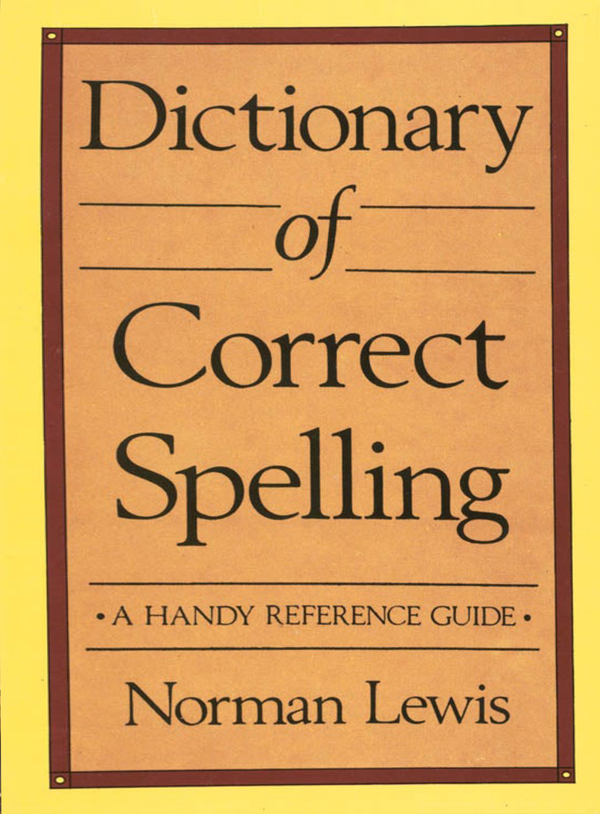Dictionary of Correct Spelling by Norman Lewis