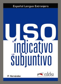 USO DEL INDICATIVO Y EL SUBJUNTIVO - LIBRO