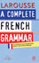 Larousse A Complete French Grammar