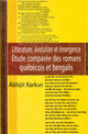 Litterature: Evolution et Emergemce Etude Comparee des Romans Quebecois et Bengalis