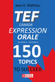 Tef Canada Expression Orale: 150 Topics To Succeed